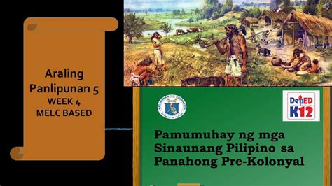 Ano Ang Pamumuhay Ng Mga Sinaunang Pilipino Sa Panahon Ng Pre Kolonyal