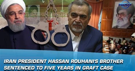 Rouhanis Brother Given 5 Years In Prison For Corruption Iran Focus