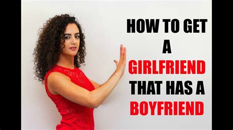 Hit the website and who knows you might just find a perfect mate. How to get a girlfriend that has a boyfriend ...