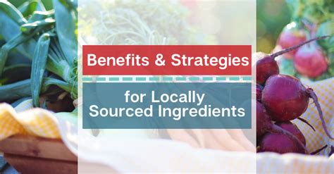 Benefits And Strategies For Locally Sourced Ingredients Burkett