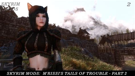 Skyrim Mods Best Skyrim Mods 2021 Skyrim Mods M Rissi S Tails Of Trouble Part 2 Youtube