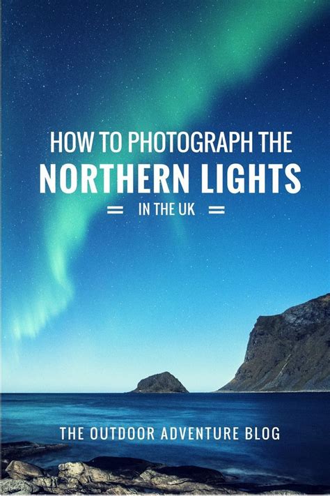 A Beginners Guide To Photographing The Northern Lights In The Uk