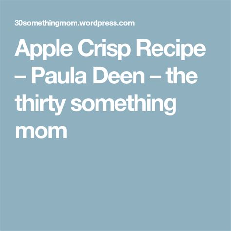 Get one of our paula deen apple crisp recipe recipe and prepare delicious and healthy treat for your family or friends. Apple Crisp Recipe - Paula Deen | Apple crisp recipe paula ...