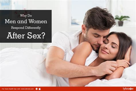 Why Do Men And Women Respond Differently After Sex By Dr A Logani Lybrate