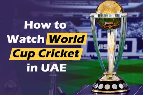 How To Watch World Cup Cricket In Uae