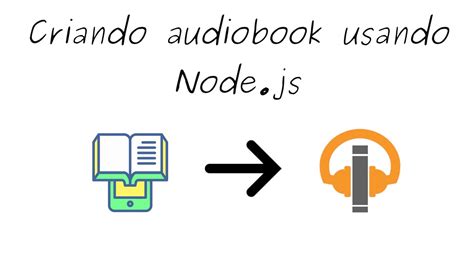 Como Transformar Ebook Em Audiobook Usando Nodejs Youtube
