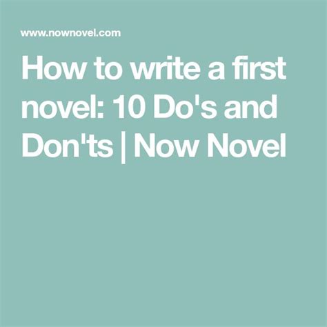 How To Write A First Novel 10 Dos And Donts Now Novel Novels