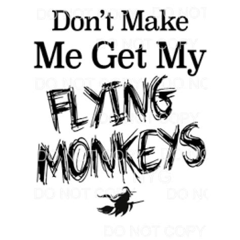 Martodesigns Dont Make Me Get My Flying Monkeys Witch On