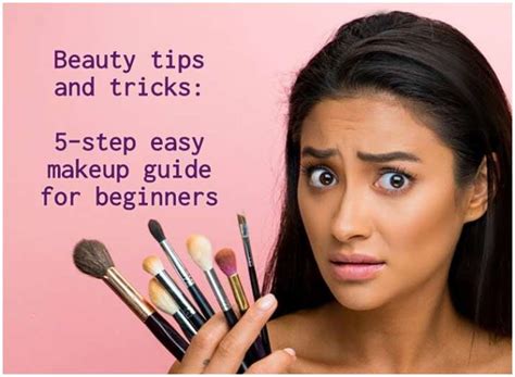 Beauty Tips And Tricks 5 Step Easy Makeup Guide For