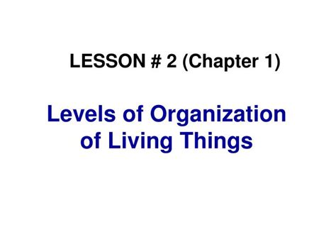 Ppt Levels Of Organization Of Living Things Powerpoint Presentation