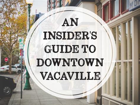 An Insiders Guide To Downtown Vacaville California Visit Vacaville Blog