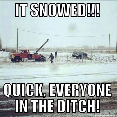 It Snowed Quick Everyone In The Ditch Winter Humor Snow Quotes Funny Weather Memes