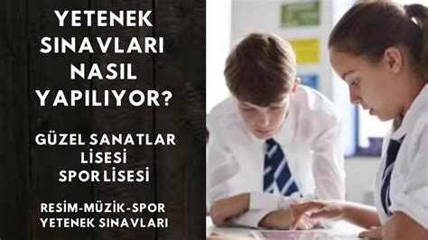 Zel Yetenek S Navlar Nas L Yap L Yor G Zel Sanatlar Ve Spor Liseleri