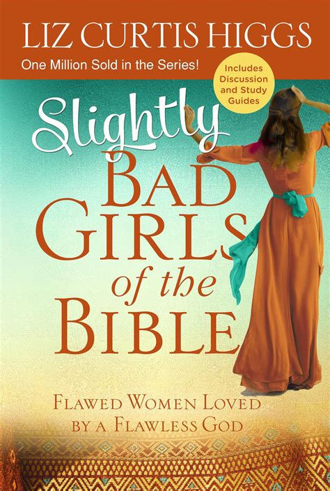 Slightly Bad Girls Of The Bible Liz Curtis Higgs