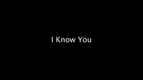 I know you - YouTube