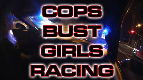 cops bust girls street racing youtube