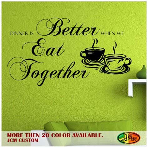 Dinner Is Better When We Eat Together Wall Vinyl Decal Sticker Quotes