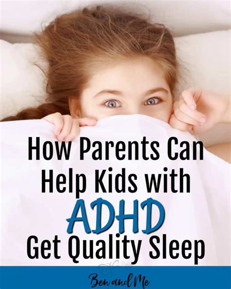 How Parents Can Help Kids With Adhd Get Quality Sleep Ben And Me