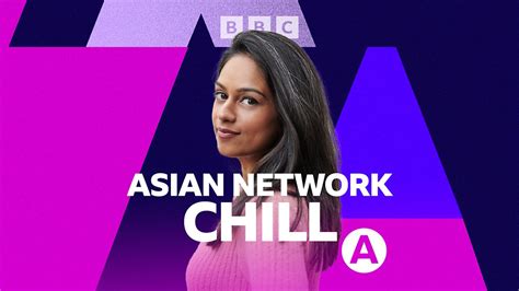 Bbc Asian Network Asian Network Chill 31072023
