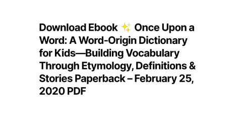 Download Ebook Once Upon A Word A Word Origin Dictionary For Kids