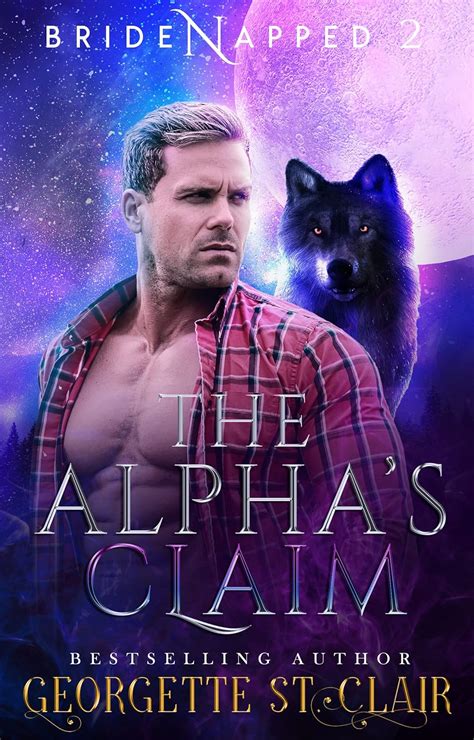 The Alphas Claim A Werewolf Shifter Romance Bridenapped Book 2 Ebook St Clair Georgette