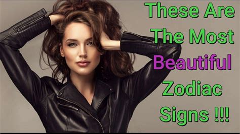 Which Zodiac Sign Is The Prettiest And Why The Most Attractive Zodiac