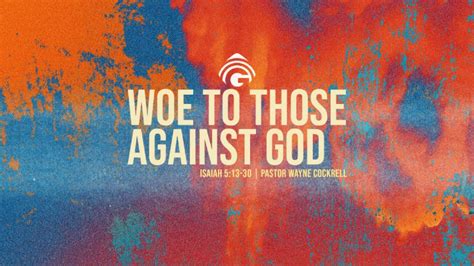Woe To Those Against God Genesis Bible Fellowship Church