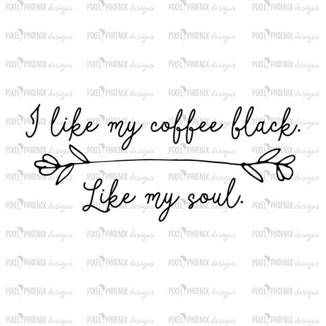 I Like My Coffee Black Like My Soul Coffee Svg File Svg Cut Etsy