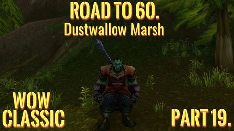 Wow Classic Warrior Leveling Guide Road To 60 Part 19 Dustwallow Marsh Youtube