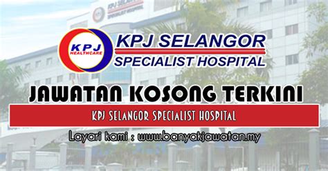 Warganegara malaysia yang berminat bekerja di lembaga teknologis malaysia (mbot) dan berkelayakan dipelawa untuk memohon sekarang juga. Jawatan Kosong di KPJ Selangor Specialist Hospital - 19 ...