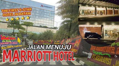 Jalan Menuju BATAM MARRIOTT HOTEL HARBOUR BAY Hotel Bintang Pertama Di Downtown Batam YouTube