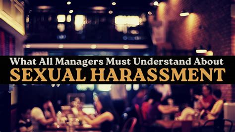 What All Managers Must Understand About Sexual Harassment Carrie