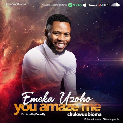 Selahmusic Emeka Uzoho You Amaze Me Chukwuobioma Emmyuzoho