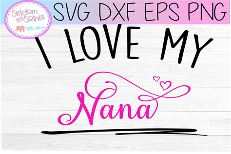 I Love My Nana Svg Png Eps Dxf 373969 Svgs Design Bundles