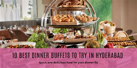 Best Dinner Buffet Restaurants In Hyderabad | magicpin blog