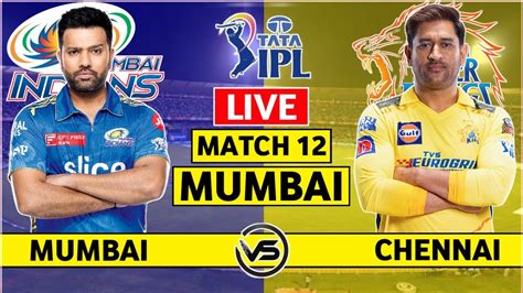 Ipl 2023 Live Mumbai Indians V Chennai Super Kings Live Scores Mi Vs