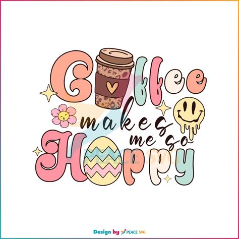 coffee makes me so hoppy svg funny easter coffee lover svg peacesvg