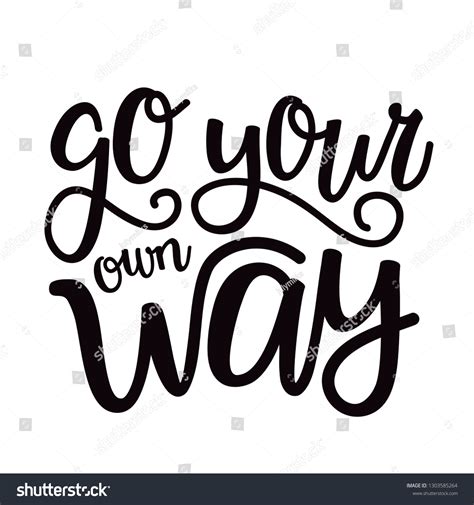 103 Go Your Own Way Quote Images Stock Photos And Vectors Shutterstock