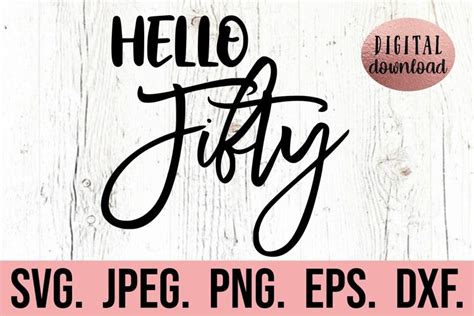 Hello Fifty Svg Hello 50 50th Birthday Svg Fifty Af