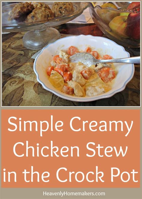 Simple Creamy Chicken Stew In The Crock Pot Heavenly Homemakers