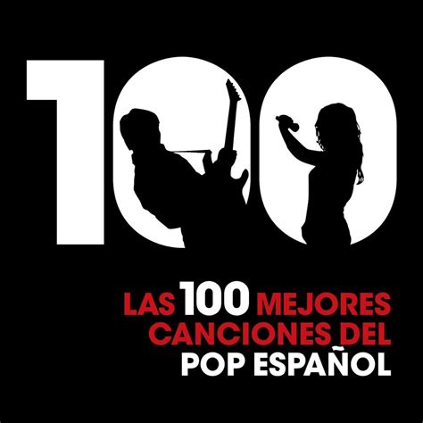 Las 100 Mejores Canciones Del Pop Español” álbum De Varios Artistas En