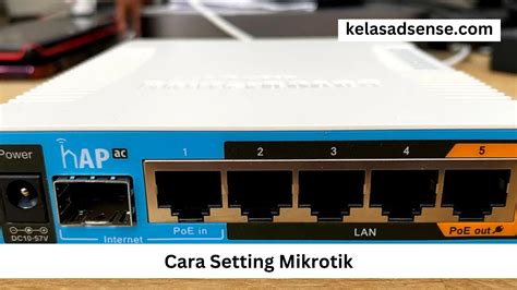 Begini Cara Setting Mikrotik Tutorial Lengkap