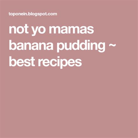 We had a great time doing some of our favorite charlotte ingredients: not yo mamas banana pudding ~ best recipes | Banana ...