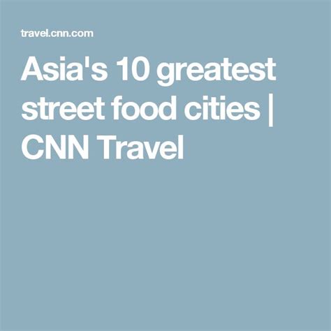 Asias 10 Greatest Street Food Cities Cnn Travel Street Food Food