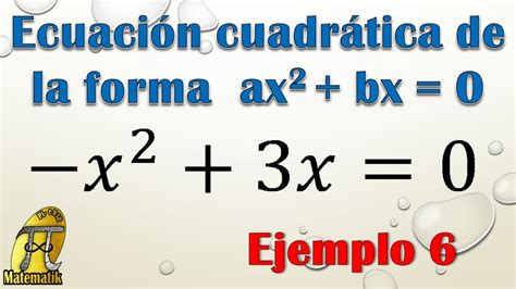 Ecuación Cuadrática De La Forma Ax2bx0 Ecuación De Segundo Grado