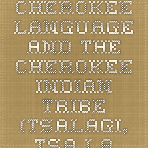 Cherokee Language And The Cherokee Indian Tribe Tsalagi Tsa La Gi