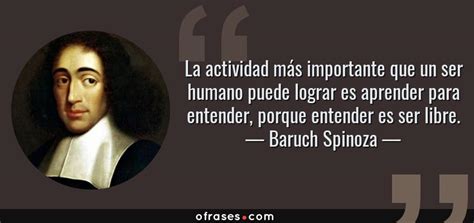 Baruch Spinoza La Actividad Más Importante Que Un Ser