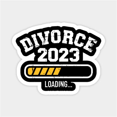 Divorce 2023 Loading Bar For Divorced Ex Wife And Husband Divorce 2023 Magnet Teepublic