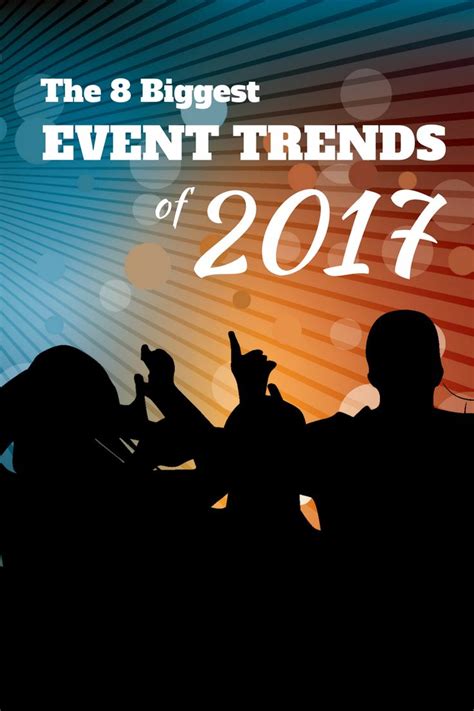 8 Biggest Event Trends For 2017 201612