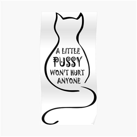 A Little Pussy Poster By Wildzerouk Redbubble
